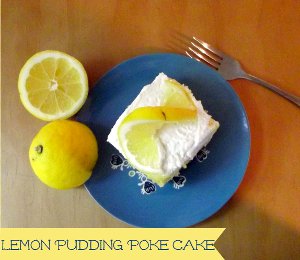 Lemon Pudding Poke Cake