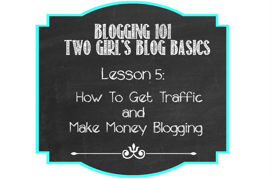 How To Get Traffic and Make Money Blogging